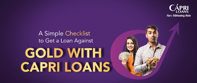 A Simple Checklist to Get a Loan Against Gold with Capri Loans
